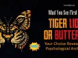 Перевірте себе! Тигр чи метелик? Що ви побачили першим у тесті на особистість